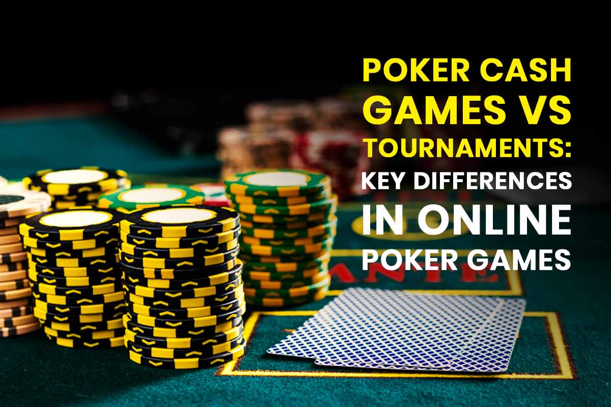 Permainan Poker Tunai Turnamen V / s: Perbedaan Utama Dalam Permainan Poker Online