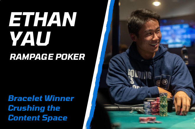 Ethan Yau alias 'Rampage Poker': Pemenang Gelang Menghancurkan Ruang Konten